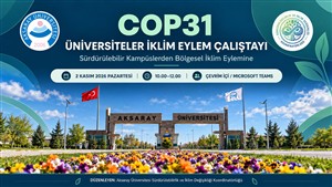 Aksaray Üniversitesi COP31 kapsamında üniversiteleri İklim Eylem Çalıştayı’nda buluşturacak